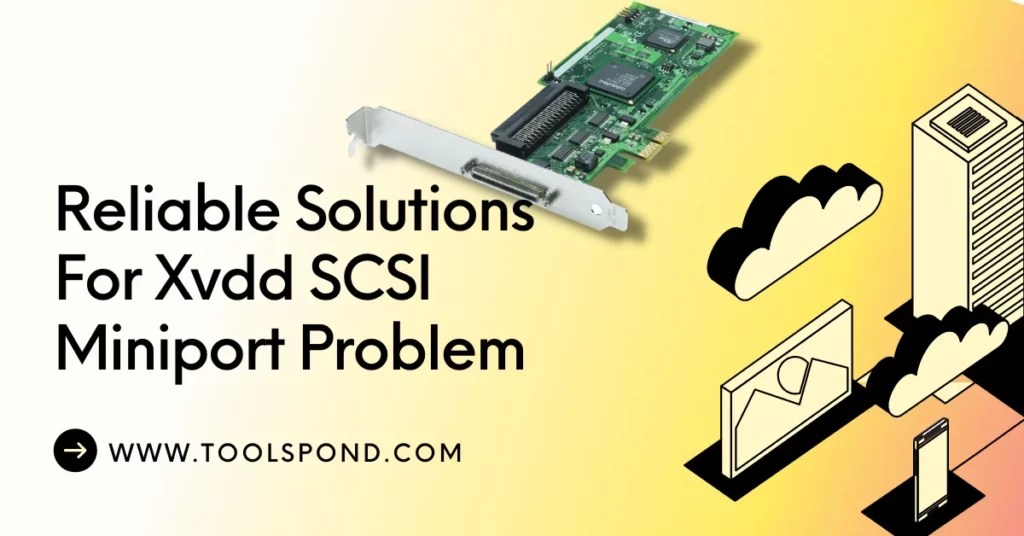 3 Reliable Solutions For Xvdd SCSI Miniport Problem Tools Pond