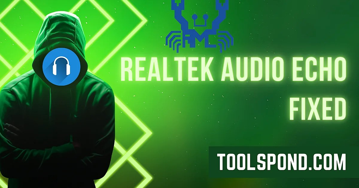Clarify Realtek Audio Echo With 5 Easy Steps Tools Pond
