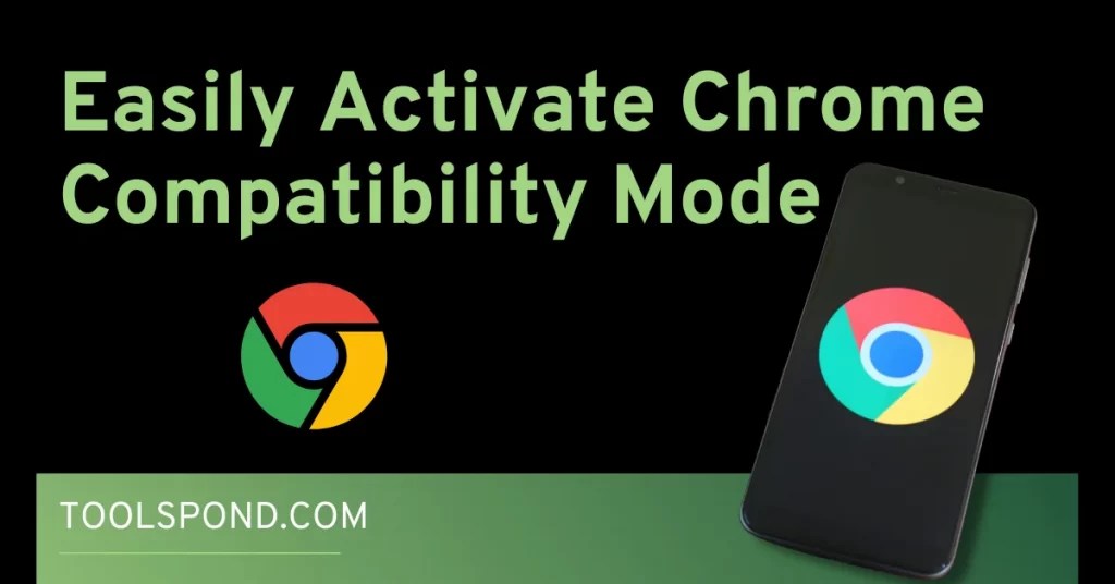 Easily Activate Chrome Compatibility Mode in 2022 Tools Pond