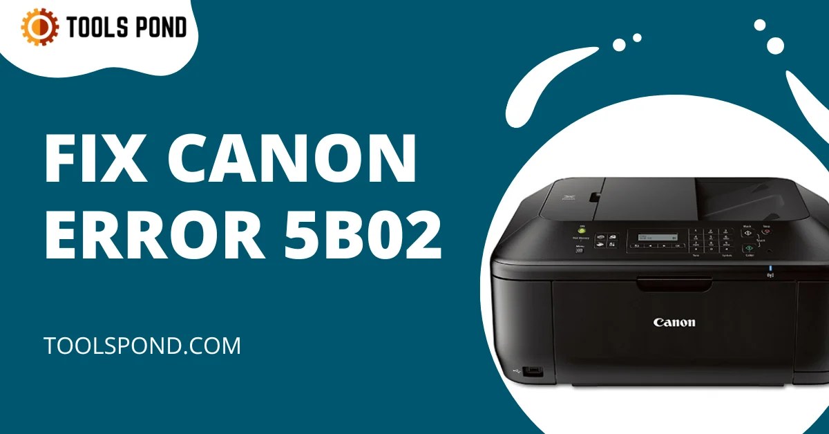 2 Excellent Patches For Canon Error 5b02 Tools Pond