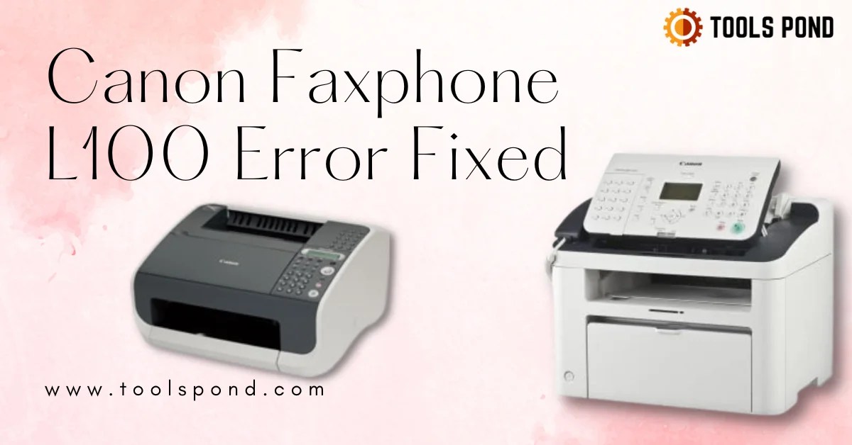 2 Exciting Solutions For Canon FAXPHONE L100 Error Tools Pond