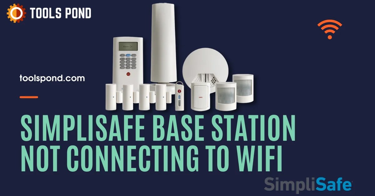 6 Great Solutions for SimpliSafe Base Station Not Connecting to Wifi