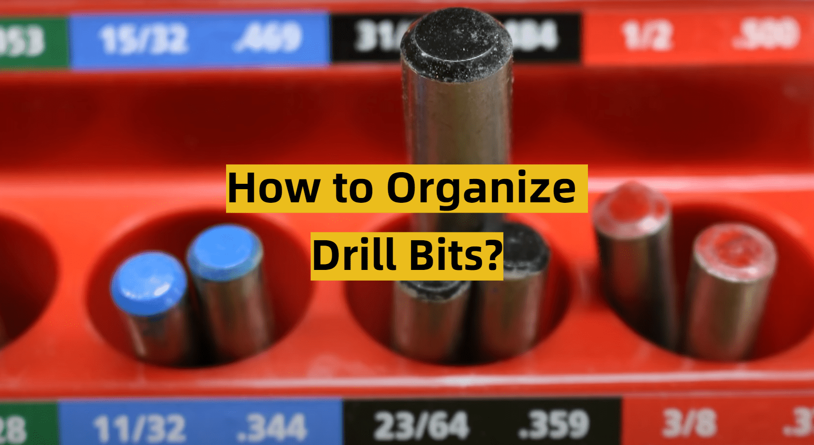 How to Organize Drill Bits? ToolsProfy