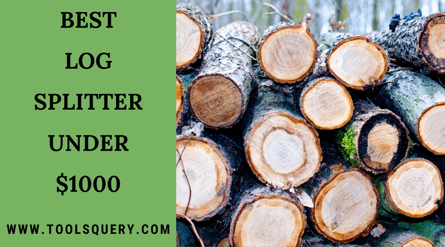 Check The Best Log Splitter Under 1000 in 2021