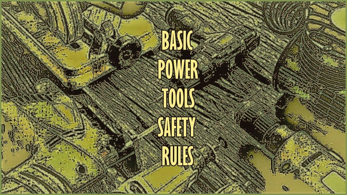 The 11 Basic Power Tools Safety Rules for Professional Users Tools Topics