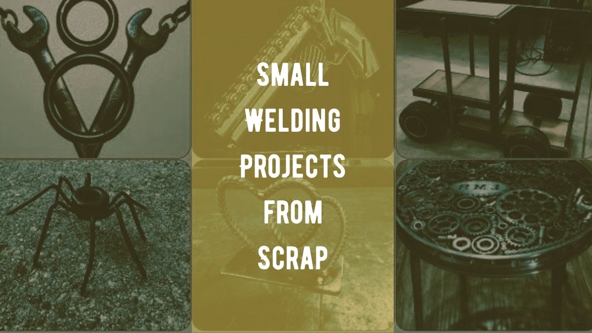 Small Welding Projects from Scrap Made Easy DIY Mastery Tools Topics