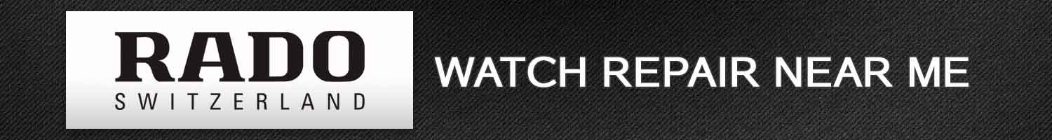 Rado Watch Repair Near Me [Locator Map + Guide + FAQ]