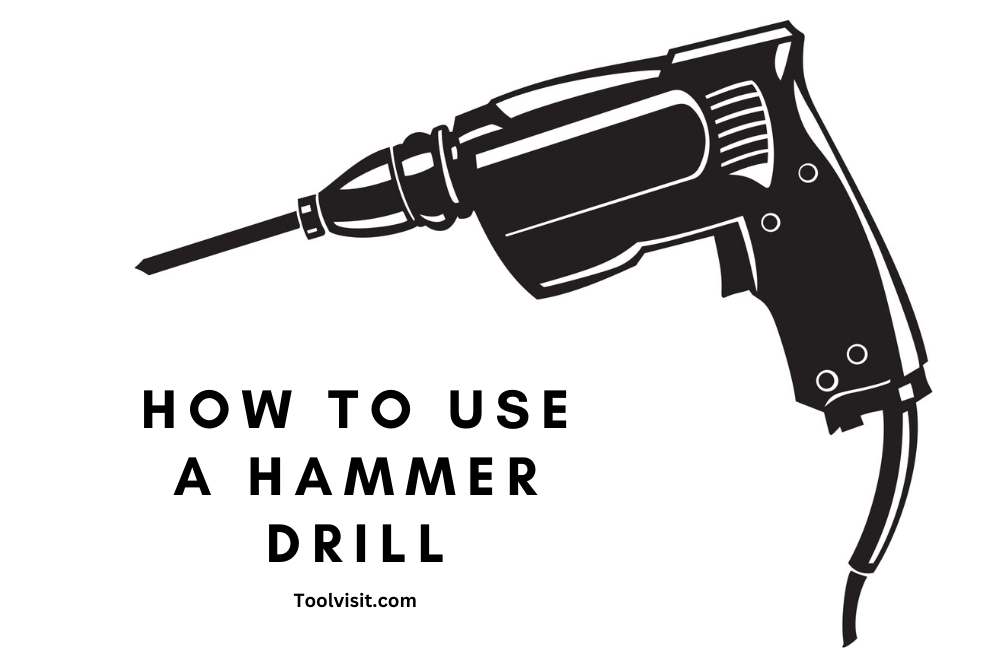 How To Use A Hammer Drill (Step By Step Guide) ToolVisit