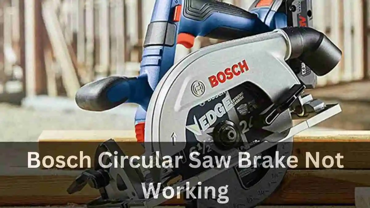 Bosch Circular Saw Brake Not Working (5 FIXES) Toolyaa