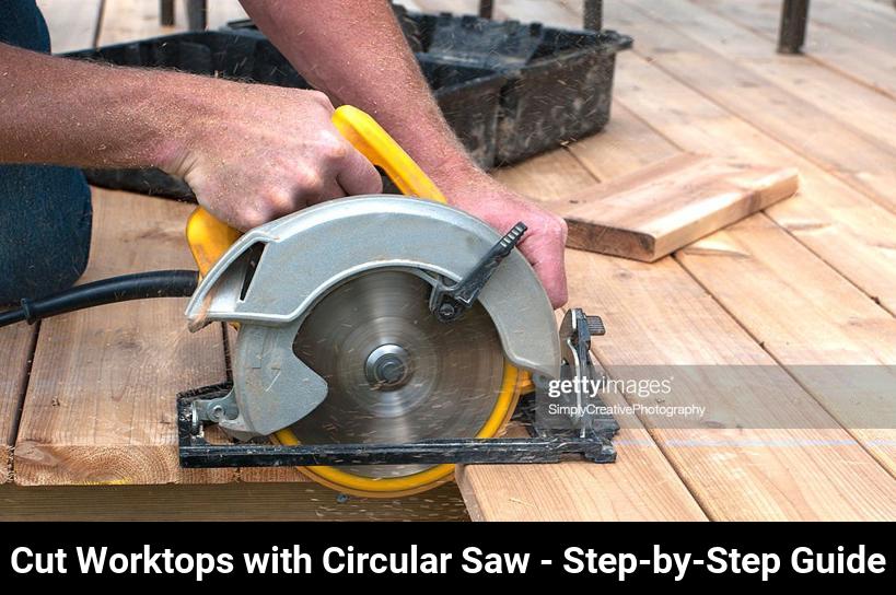 How to Cut Worktops with a Circular Saw Step by Step Guide Toolz Geek