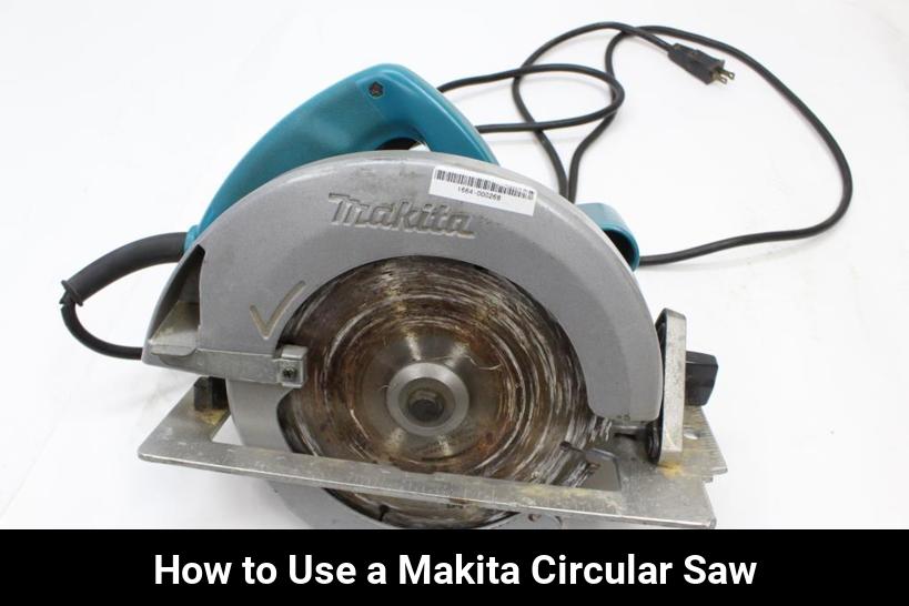 Using a Makita Circular Saw A StepbyStep Guide Toolz Geek