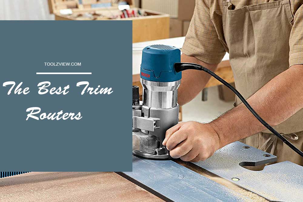 Top 10 Best Trim Routers You Can Find Today ToolzView