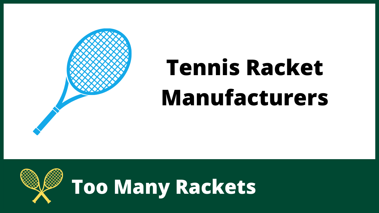 Tennis Racket Manufacturers and Brands in 2023