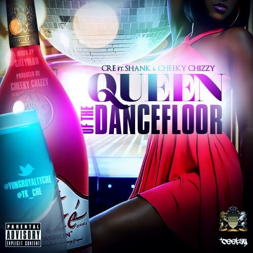 CRE Queen Of The Dancefloor ft Shank & Chizzy