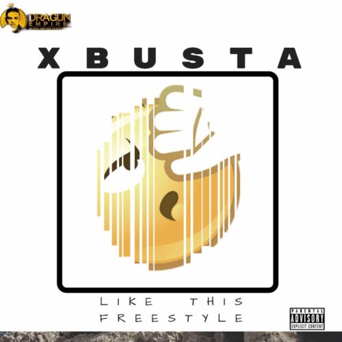 Xbusta "Like This" (Freestyle)
