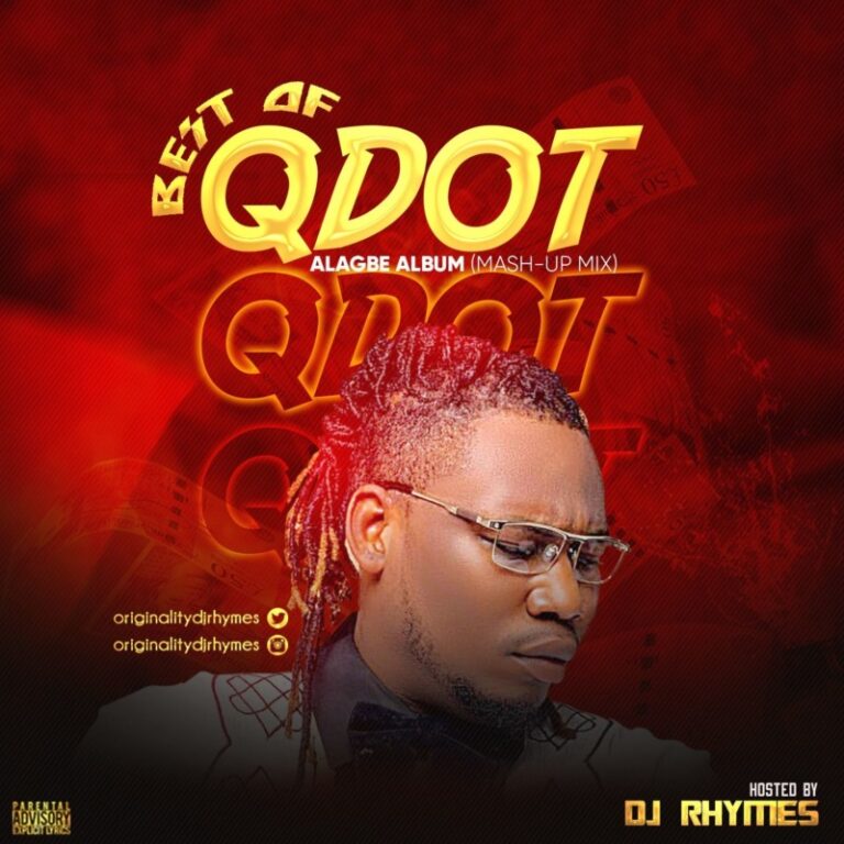 [Mixtape] DJ Rhymes "Best Of Qdot" (Alagbe Album MashUp Mix)
