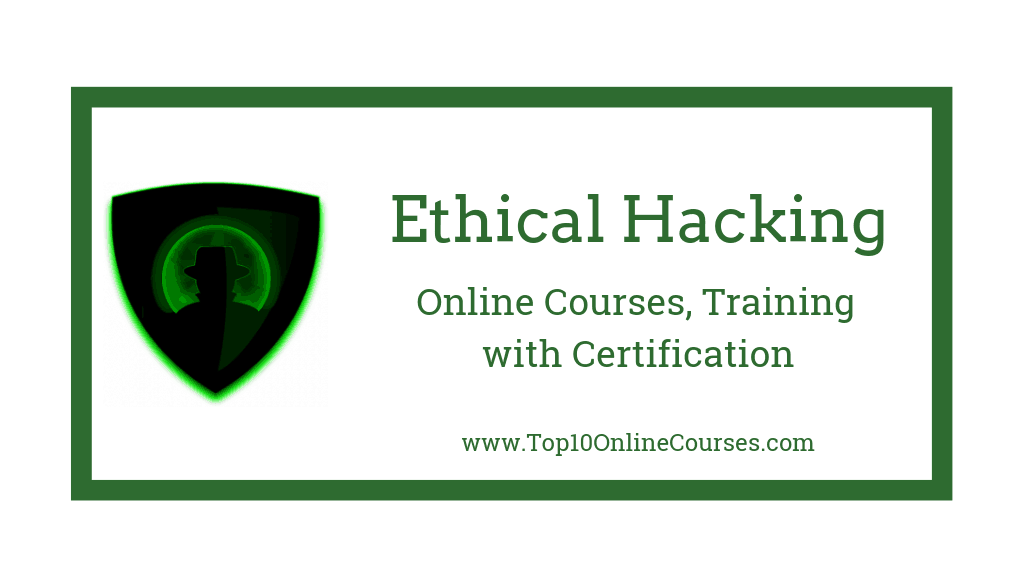Best Ethical Hacking Online Courses, Training with Certification2022