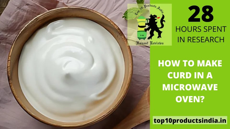 How to Make Curd in a Microwave Oven? Top 10 Products India