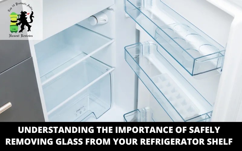 How to Remove the Glass from the Refrigerator Shelf? Top 10 Products