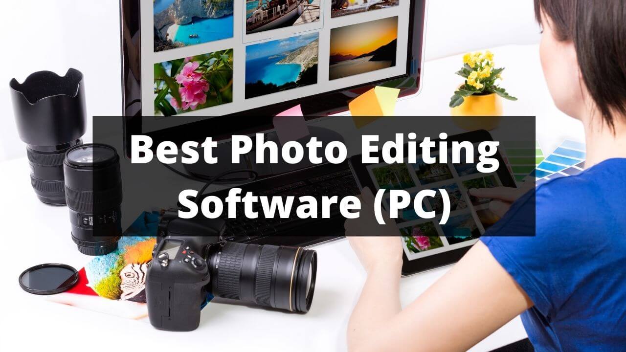 Top 5 Best Photo Editing Software for Photographers in 2022
