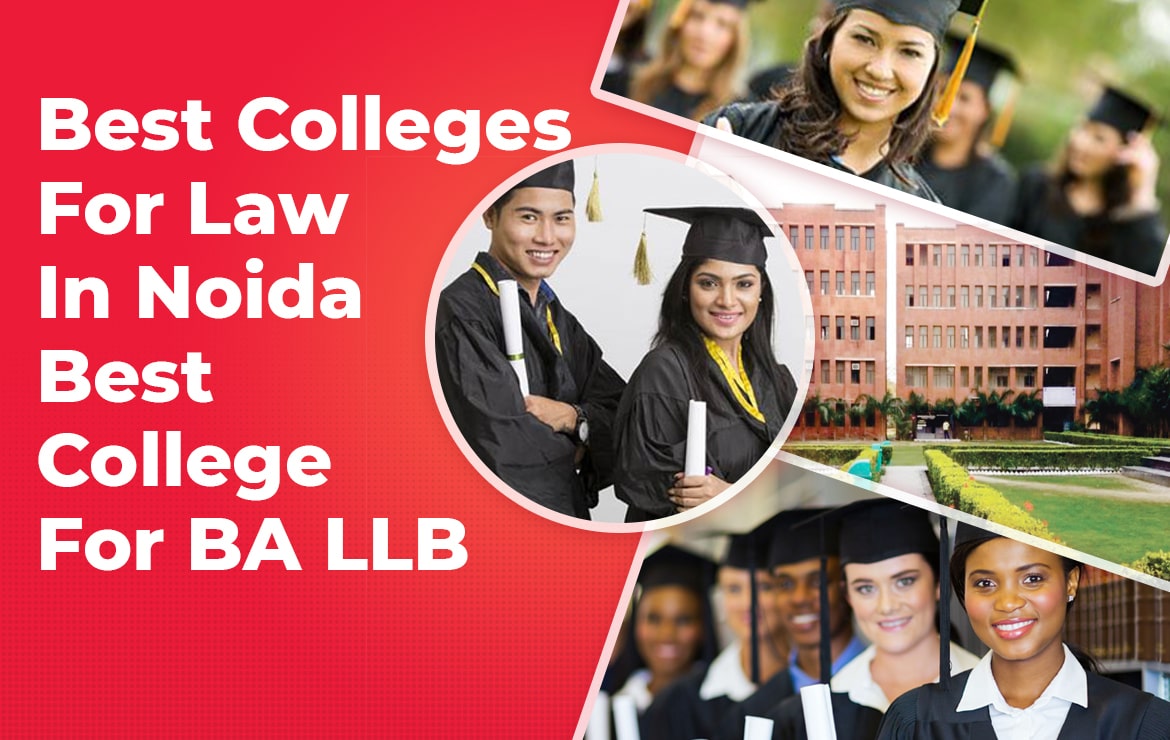 Best Colleges For Law In Noida Best College For BA LLB