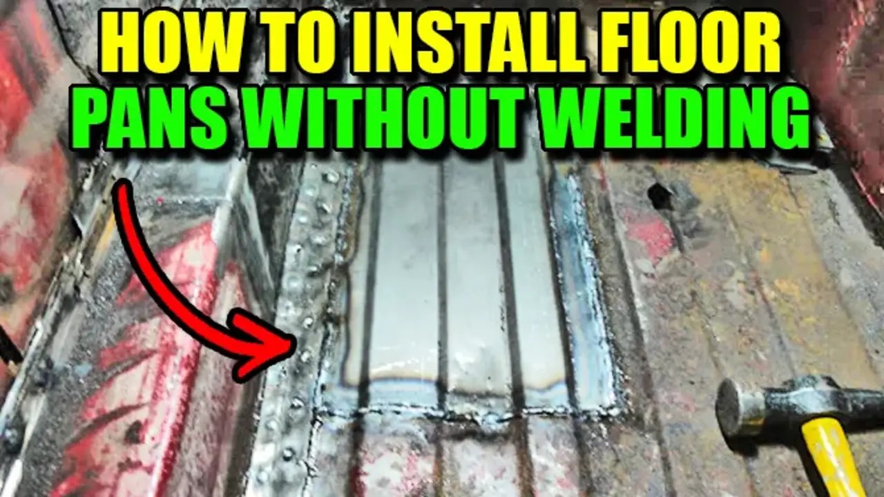 How To Install Floor Pans Without Welding Expert Guide