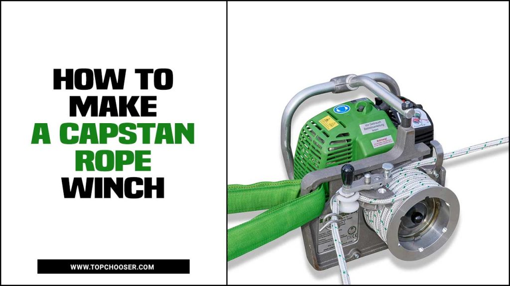 How To Make A Capstan Rope Winch A Beginner's Guide