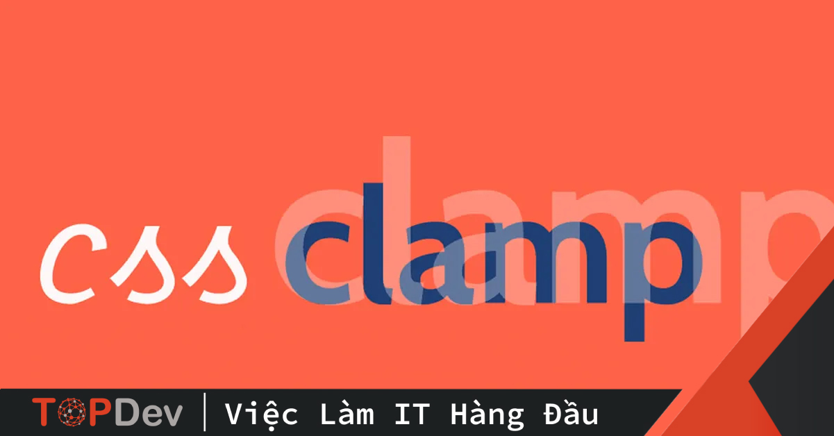CSS Clamp giải thích và ứng dụng TopDev