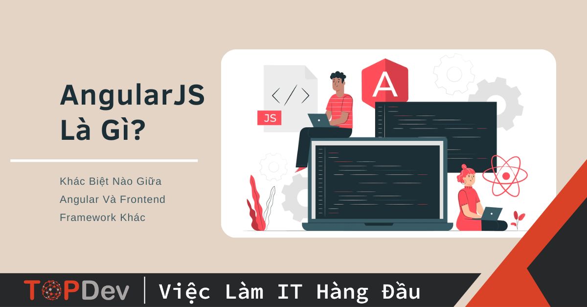 AngularJS Là Gì? AngularJS và Angular có khác nhau?