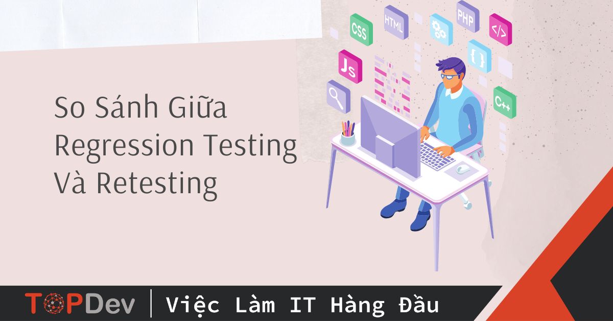 Hướng dẫn regression test là gì và cách thực hiện đầy đủ