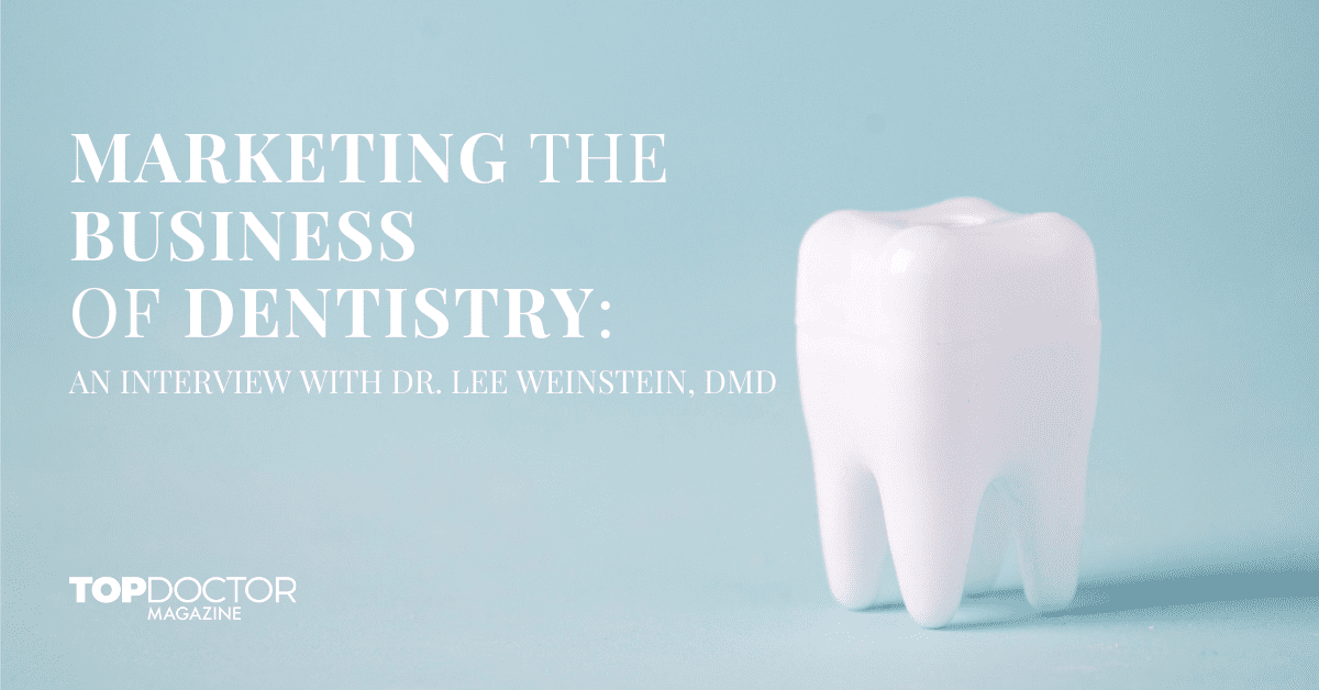 Marketing the Business of Dentistry An Interview with Dr. Lee