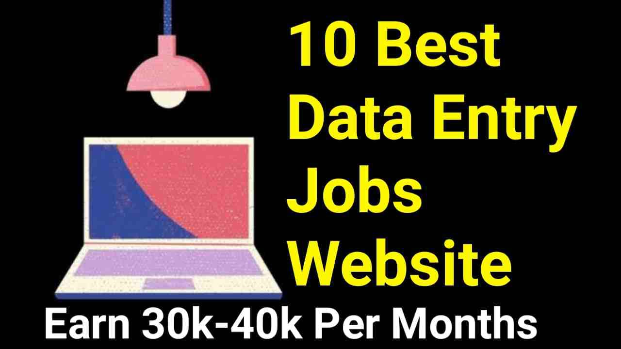 10 Best Data Entry Jobs site Best Data Entry Jobs site 2022