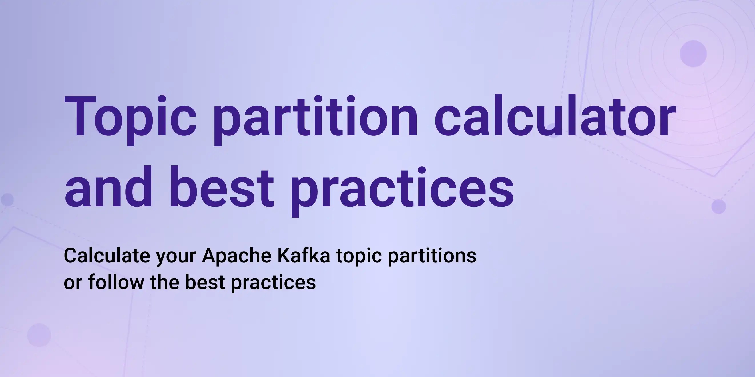 Kafka partition sizing calculator and best practices