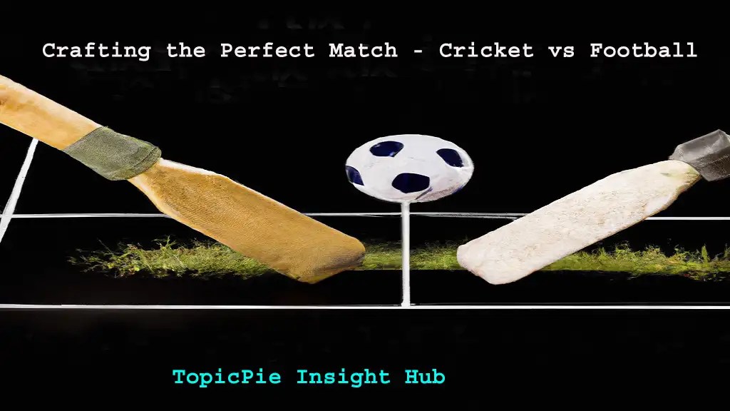 Cricket vs Football Unveiling the Dynamics of Two Sports Giants