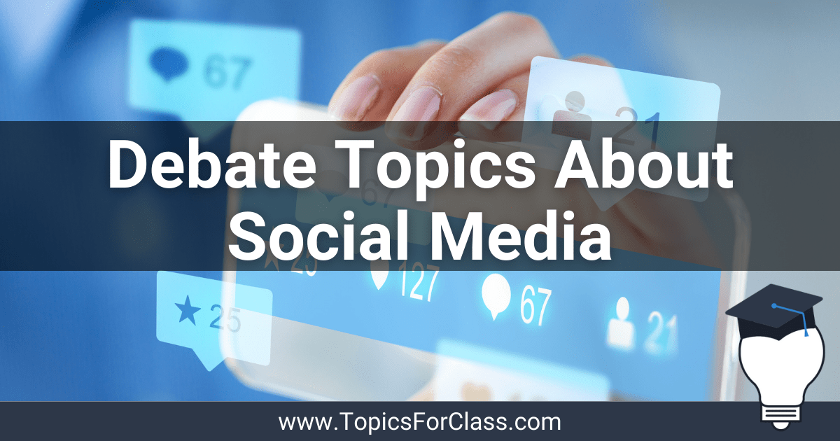 20 Debate Topics About Social Media TopicsForClass