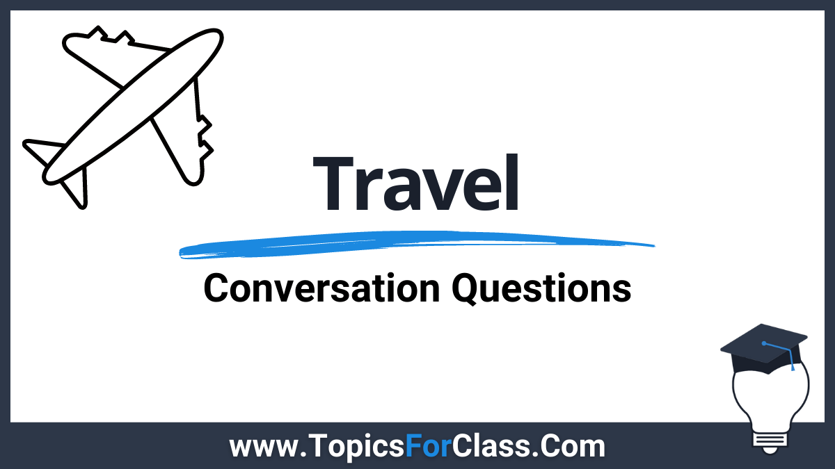 30 Conversation Questions About Travel TopicsForClass