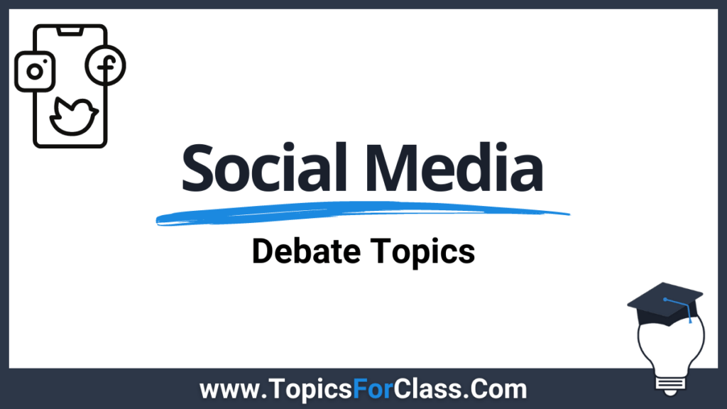 20 Debate Topics About Social Media TopicsForClass