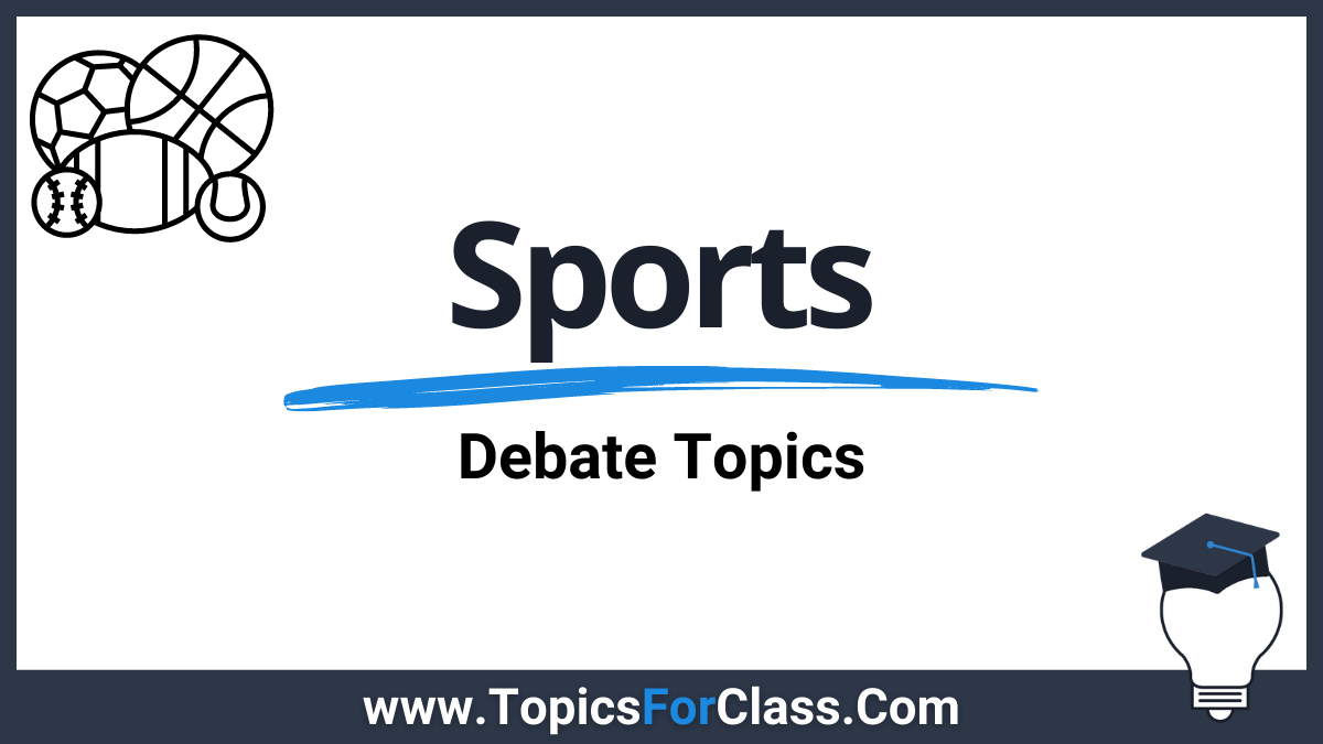 20 Debate Topics About Sports TopicsForClass