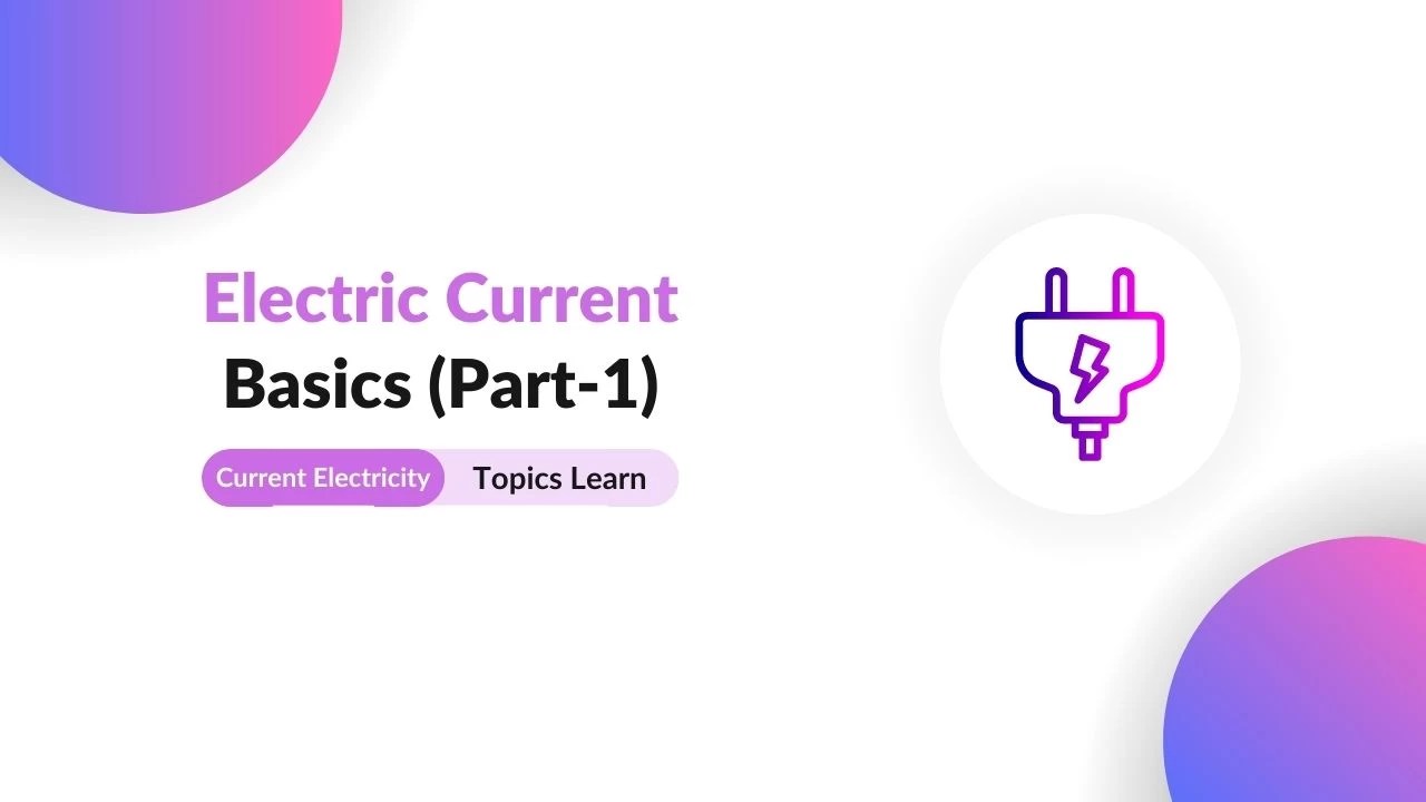 Electric Current [2024] Topics Learn