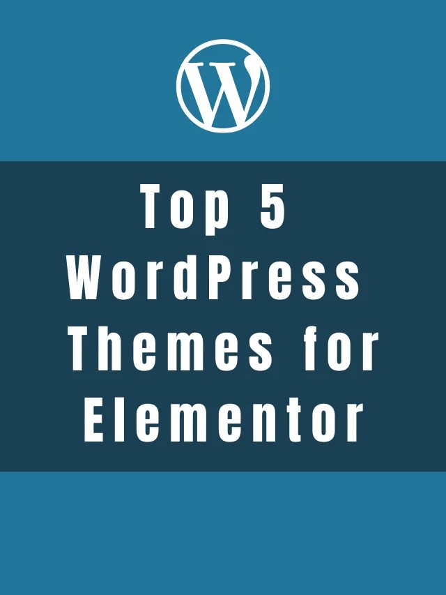 Top 5 Elementor Compatible WordPress Themes 2022