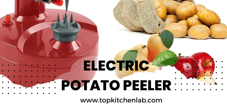 Great 6 Electric Potato Peeler For Every Home Chef
