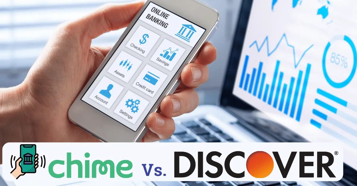 Chime Vs. Discover Digital Bank (A Complete Comparison)