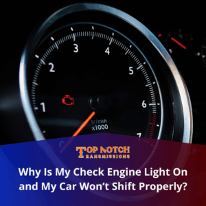 Why Is My Check Engine Light On and My Car Won’t Shift Properly?