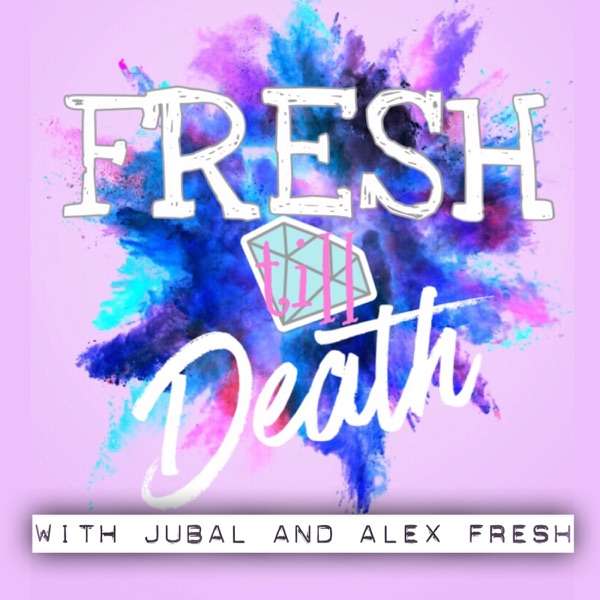 Fresh Till Death with Alex & Jubal Fresh - TopPodcast.com