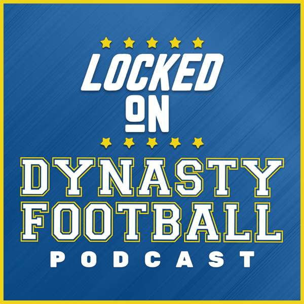 Locked On Dynasty Football Daily NFL Dynasty Fantasy Football podcast