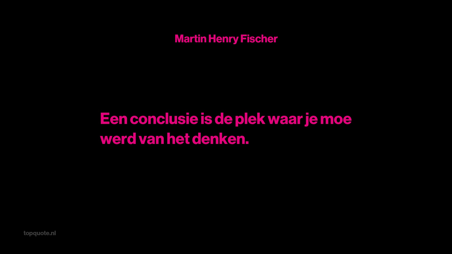 Uitspraak van Martin Henry Fischer topquote