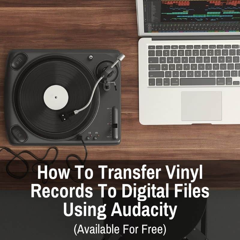 How To Transfer Vinyl Records To Digital Files Using
