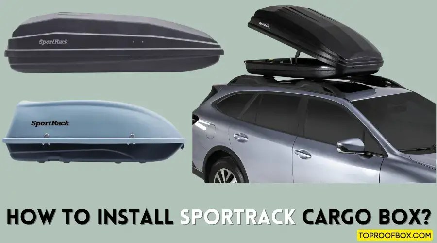 How To Install Sportrack Cargo Box? (2024)