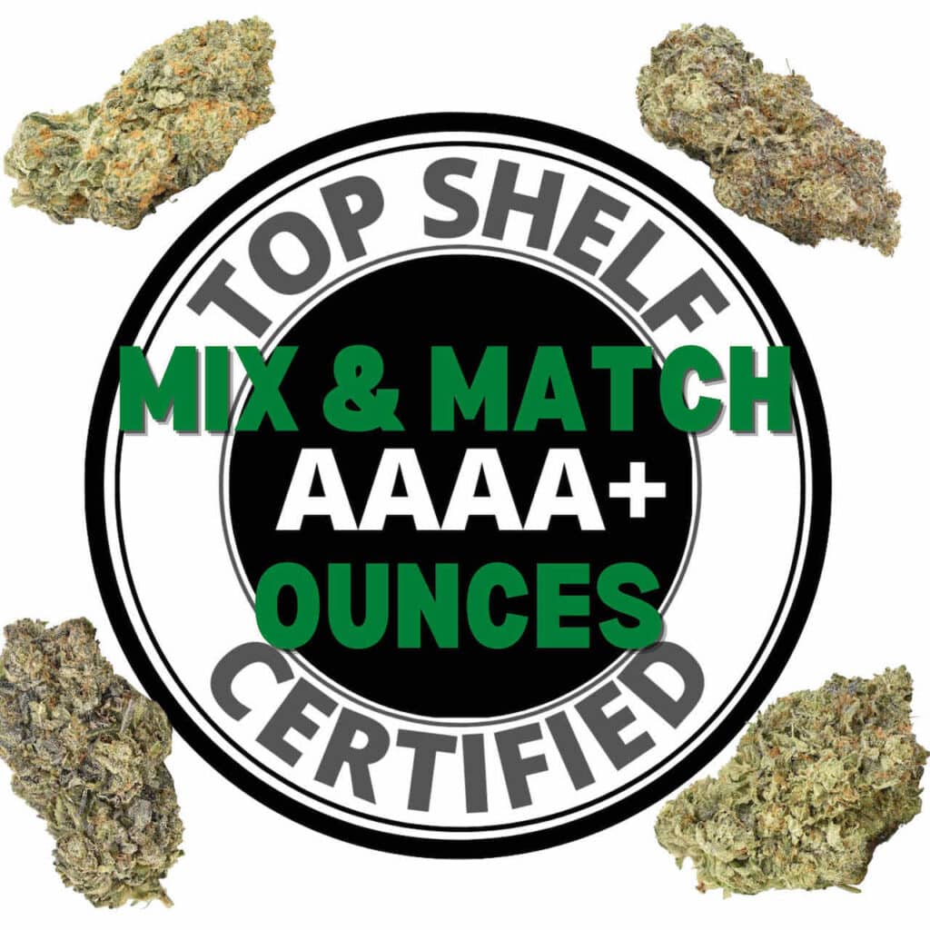 Mix and Match Ounce Top Shelf Certified AAAA+ Top Shelf Express