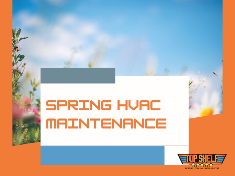 Spring HVAC Maintenance & Service Meridian, ID Top Shelf Heating